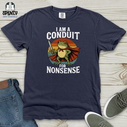 I Am A Conduit For Nonsense Heavy Cotton Comfort Colors Tee Gift For Animal Lover