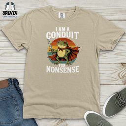 I Am A Conduit For Nonsense Heavy Cotton Comfort Colors Tee Gift For Animal Lover