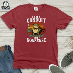 I Am A Conduit For Nonsense Heavy Cotton Comfort Colors Tee Gift For Animal Lover