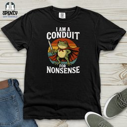 I Am A Conduit For Nonsense Heavy Cotton Comfort Colors Tee Gift For Animal Lover