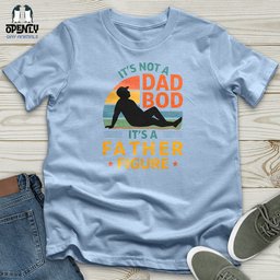Its Not A Dad Bob Its A Father Figure Unisex T Shirt Gift For Dad