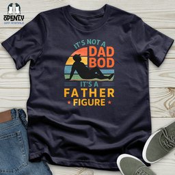 Its Not A Dad Bob Its A Father Figure Unisex T Shirt Gift For Dad