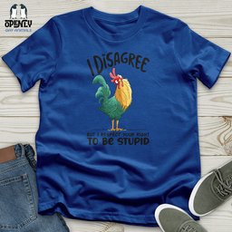 I Disagree But I Respect Your Right To Be Stupid Unisex T Shirt Gift For Animal Lover