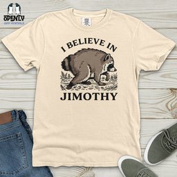 I Believe In Jimothy Heavy Cotton Comfort Colors Tee Gift For Animal Lover