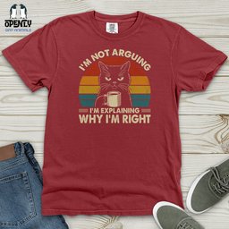 Im Not Arguing Heavy Cotton Comfort Colors Tee Gift For Animal Lover