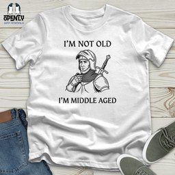 Im Not Old Im Middle Aged Unisex T Shirt Gift For Animal Lover