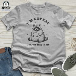 Im Not Fat Im Just Easy To See Unisex T Shirt Gift For Animal Lover
