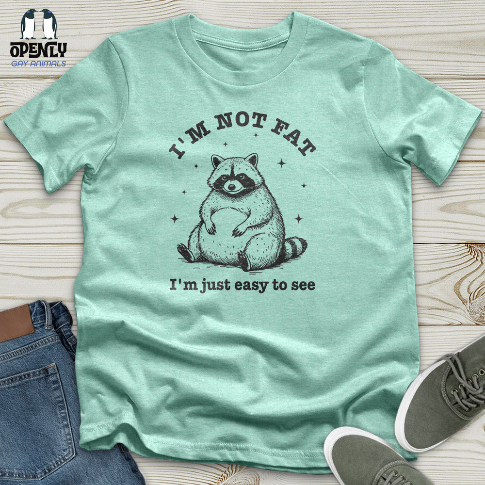 Im Not Fat Im Just Easy To See Unisex T Shirt Gift For Animal Lover