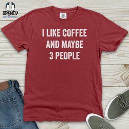 I Like Coffee And Maybe 3 People Heavy Cotton Comfort Colors Tee Gift For Animal Lover