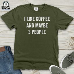 I Like Coffee And Maybe 3 People Heavy Cotton Comfort Colors Tee Gift For Animal Lover