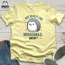 I Just Really Like Hedgehogs Okay Softstyle Tee Gift For Animal Lover