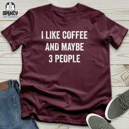 I Like Coffee And Maybe 3 People Unisex T Shirt Gift For Animal Lover