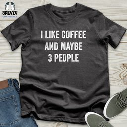 I Like Coffee And Maybe 3 People Unisex T Shirt Gift For Animal Lover
