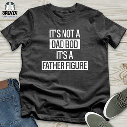 Its Not A Dad Bod Its A Father Figure Softstyle Tee Gift For Dad