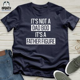 Its Not A Dad Bod Its A Father Figure Softstyle Tee Gift For Dad
