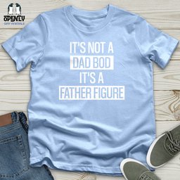 Its Not A Dad Bod Its A Father Figure Softstyle Tee Gift For Dad