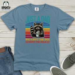 Just A Dad Who Always Came Back With The Milk Heavy Cotton Comfort Colors Tee Gift For Dad
