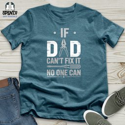 If Dad Can Fixed IT Unisex T Shirt Gift For Dad