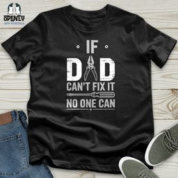 If Dad Can Fixed IT Unisex T Shirt Gift For Dad