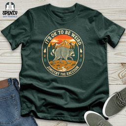 Its Ok To Be Weird Jimothy The Raccoon Unisex T Shirt Gift For Animal Lover