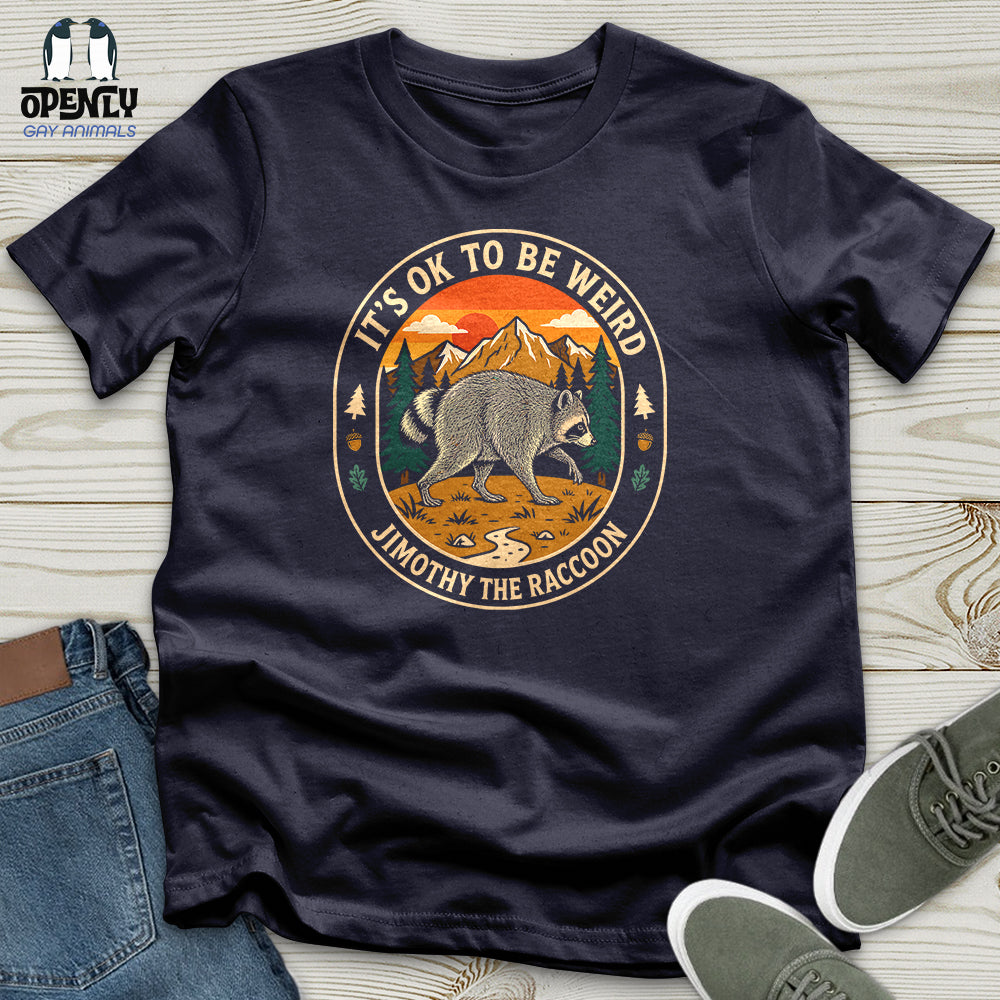 Its Ok To Be Weird Jimothy The Raccoon Unisex T Shirt Gift For Animal Lover