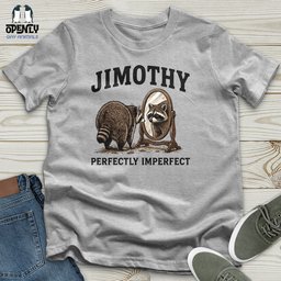 Jimothy Perfectly Imperfect Unisex T Shirt Gift For Animal Lover