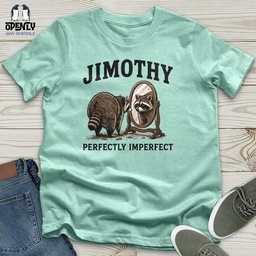 Jimothy Perfectly Imperfect Unisex T Shirt Gift For Animal Lover