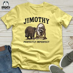 Jimothy Perfectly Imperfect Unisex T Shirt Gift For Animal Lover