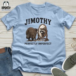 Jimothy Perfectly Imperfect Unisex T Shirt Gift For Animal Lover