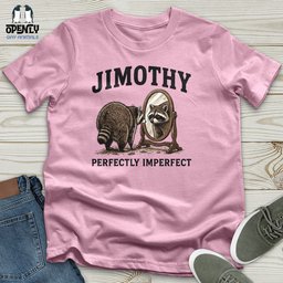 Jimothy Perfectly Imperfect Unisex T Shirt Gift For Animal Lover
