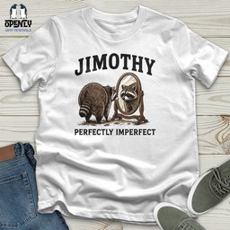 Jimothy Perfectly Imperfect Unisex T Shirt Gift For Animal Lover