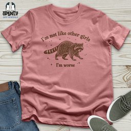 Im Not Like Other Girls Im Worse Unisex T Shirt Gift For Animal Lover
