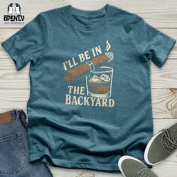 Ill Be In The Backyard Unisex T Shirt Gift For Animal Lover