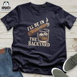 Ill Be In The Backyard Unisex T Shirt Gift For Animal Lover