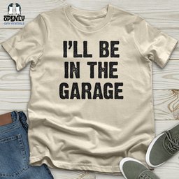 Ill Be In The Garage Softstyle Tee Gift For Animal Lover