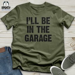 Ill Be In The Garage Softstyle Tee Gift For Animal Lover