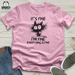 Its Fine Unisex T Shirt Gift For Animal Lover