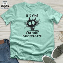 Its Fine Unisex T Shirt Gift For Animal Lover
