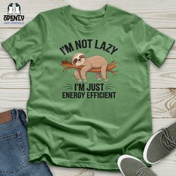 Im Not Lazy Im Energy Efficient Unisex T Shirt Gift For Animal Lover