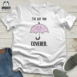 Ive Got You Covered Unisex T Shirt Gift For Animal Lover