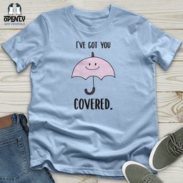 Ive Got You Covered Unisex T Shirt Gift For Animal Lover