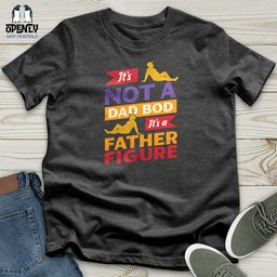 Its Not A Dad Bod Its A Father Figure Softstyle Tee Gift For Dad