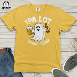 IPA Lot When I Drink Heavy Cotton Comfort Colors Tee Gift For Animal Lover