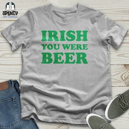 Irish You Were Beer Unisex T Shirt Gift For Animal Lover