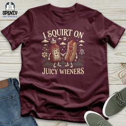 I Squirt On Juicy Wieners Unisex T Shirt Gift For Animal Lover