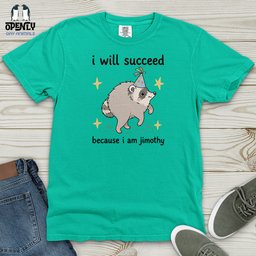 I Will Succeed Because I Am Jimothy Heavy Cotton Comfort Colors Tee Gift For Animal Lover