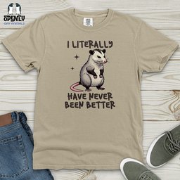 I Literally Have Never Been Better Heavy Cotton Comfort Colors Tee Gift For Animal Lover
