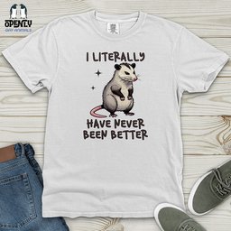 I Literally Have Never Been Better Heavy Cotton Comfort Colors Tee Gift For Animal Lover
