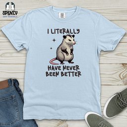 I Literally Have Never Been Better Heavy Cotton Comfort Colors Tee Gift For Animal Lover