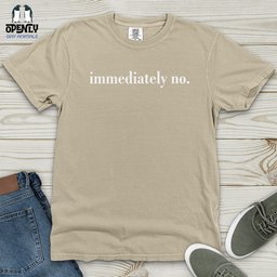 Immediately No Heavy Cotton Comfort Colors Tee Gift For Animal Lover
